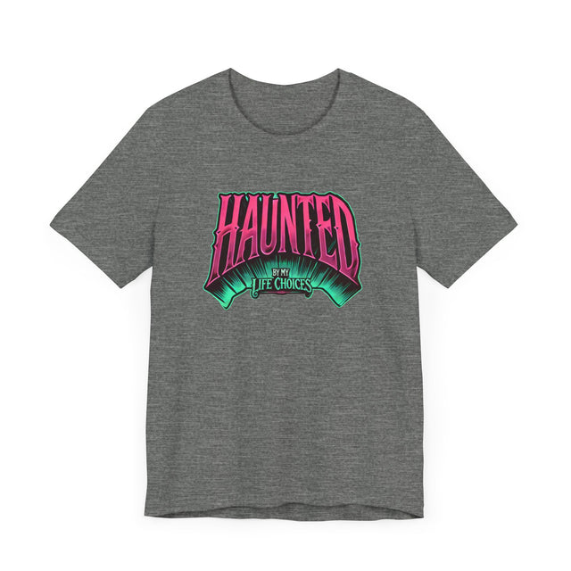 Haunted by my life choices T-shirt, Halloween Shirt