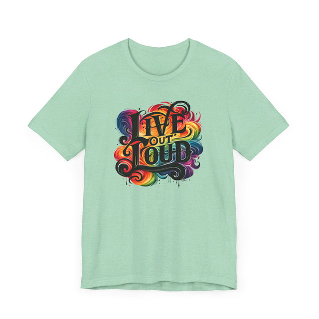 Live Out Loud T-shirt, LGBTQ+ Tee, Pride Shirt