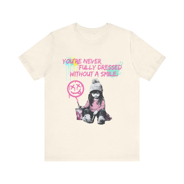 You're never fully dressed without a smile tshirt, street art tshirt, grafitti tee