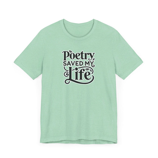Poetry Saved My Life T-shirt, Poetry Shirt