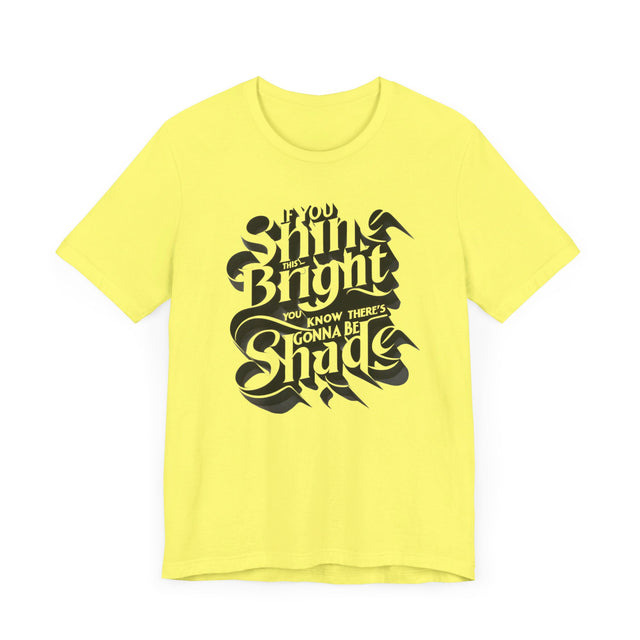 If You Shine This Bright You Know There's Gonna Be Shade T-shirt, Drag Race Top, Pride Parade Tee