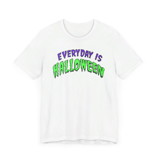 Everyday is Halloween T-shirt, Halloween Shirt