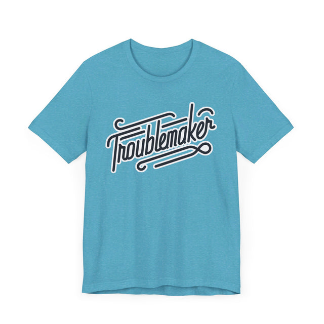 Troublemaker T-Shirt