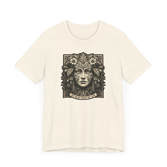 We Reap What We Sow Female Tee, Karma T-shirt, Gardening T-shirt