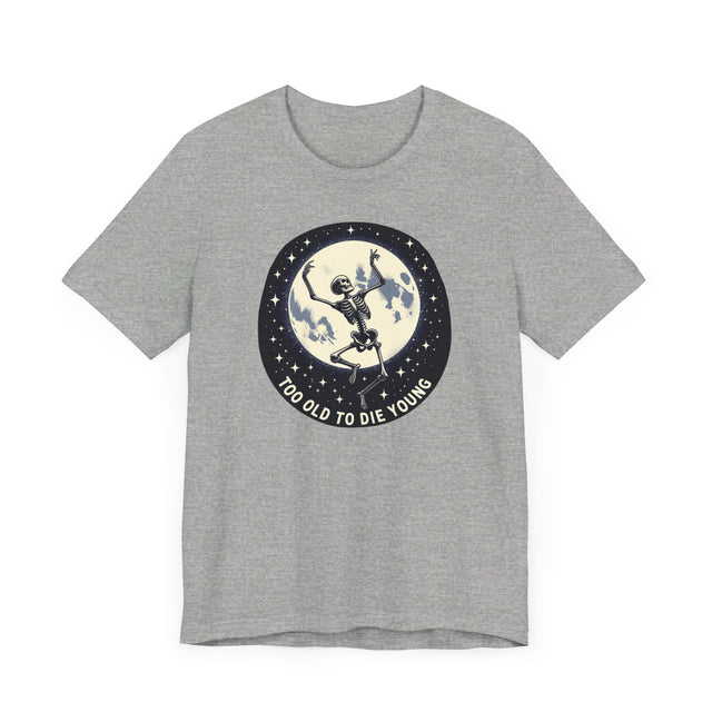Too Old To Die Young Moon Dance, Birthday Shirt