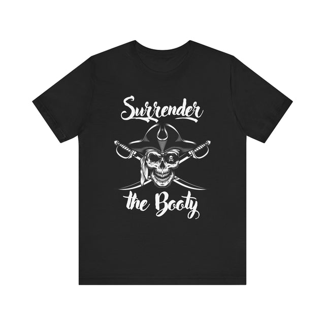 Surrender the Booty Tshirt, Pirate Tshirt, Nautical Tshirt, Boating Tshirt, Boater Gift, Sailing Gift, Fathers Day Gift, Funny Tshirt gift