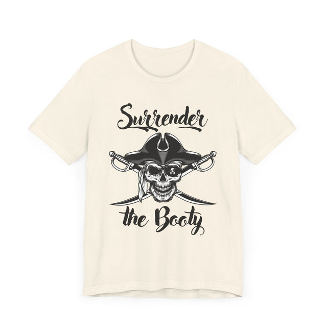 Surrender the Booty Tshirt, Pirate Tshirt, Nautical Tshirt, Boating Tshirt, Boater Gift, Sailing Gift, Fathers Day Gift, Funny Tshirt gift