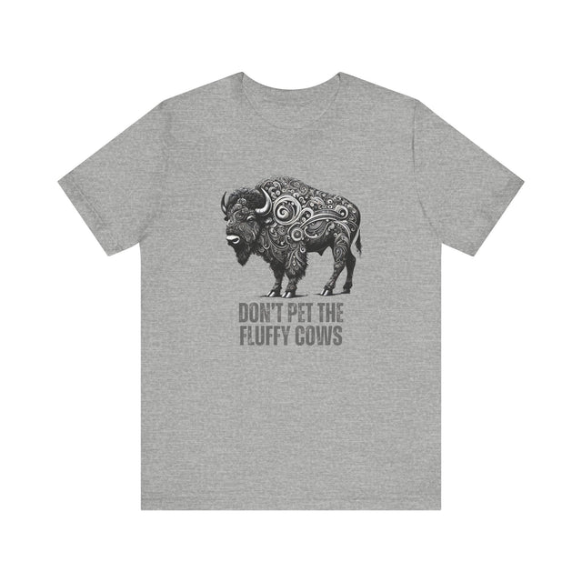 "Don't pet the fluffy cows" tshirt, Sarcastic tshirt, Funny Bison tshirt