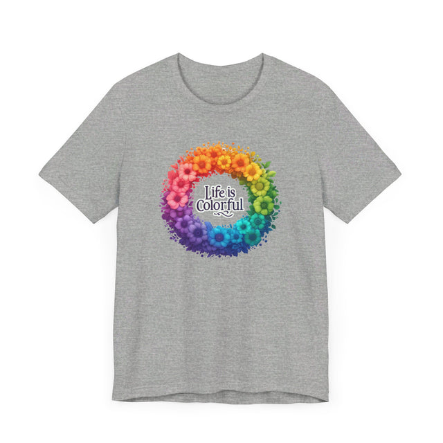 Life is Colorful T-shirt, Pride Shirt, Nature Lover Tee
