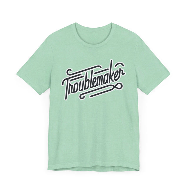 Troublemaker T-Shirt
