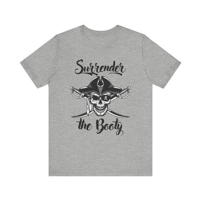 Surrender the Booty Tshirt, Pirate Tshirt, Nautical Tshirt, Boating Tshirt, Boater Gift, Sailing Gift, Fathers Day Gift, Funny Tshirt gift