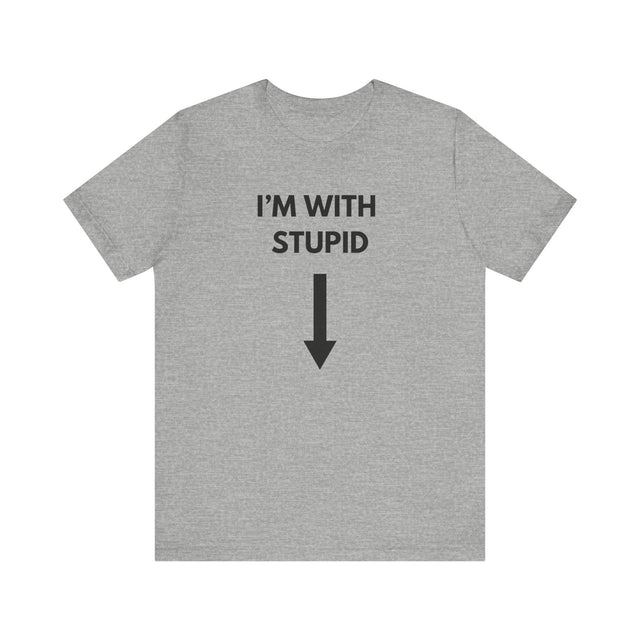 I'm with Stupid tshirt, Funny Tee, Inappropriate Tshirt, Funny Graphic Tee