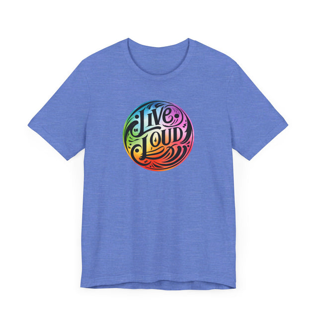 Live Loud T-shirt, LGBTQ+ Tee, Pride Shirt
