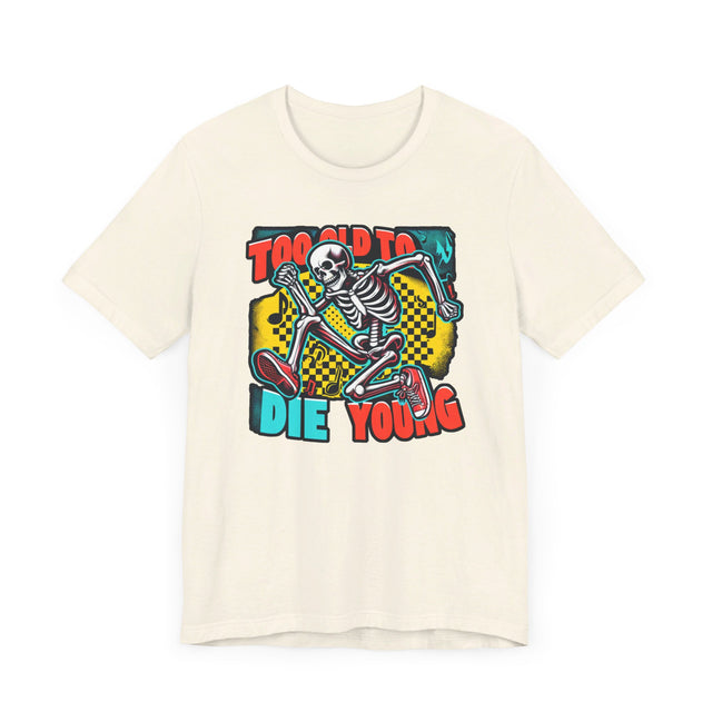 Too Old To Die Young Skanking Skeleton, Birthday Shirt