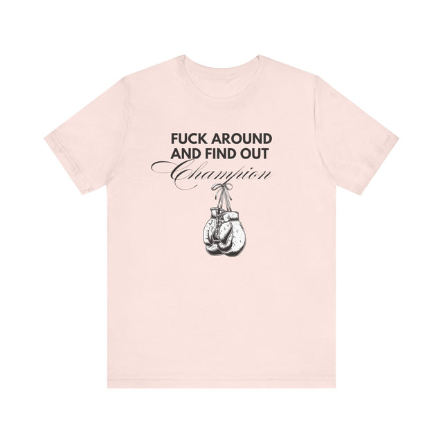 F* Around and Find Out Champion tshirt, funny tshirt, sarcastic tshirt