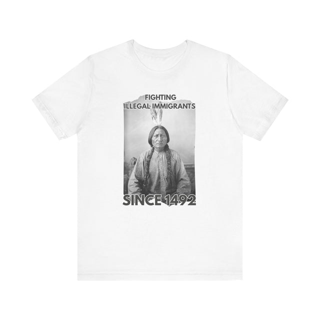 Sitting Bull Social Justice Tshirt, Native American Tshirt, Illegal Immigrant Tshirt