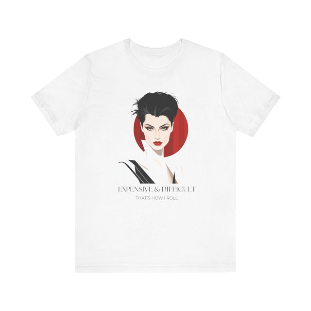 EXPENSIVE & DIFFICULT, That's how I roll, Designer Shirt, Fashion Shirt, Luxury shirt, Funny Shirt, Funny Girlfriend Shirt, Funny Wife Shirt