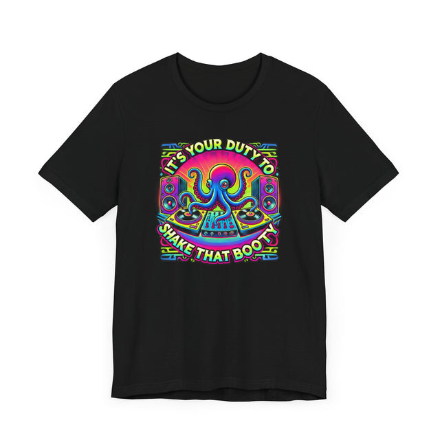 It's Your Duty To Shake That Booty T-shirt, DJ Tee, Octopus Shirt
