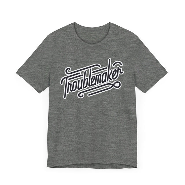 Troublemaker T-Shirt