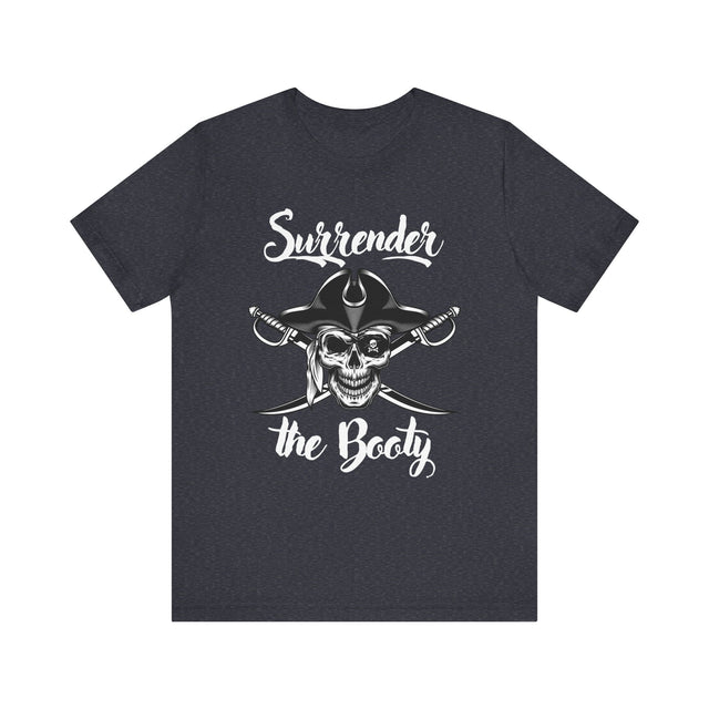 Surrender the Booty Tshirt, Pirate Tshirt, Nautical Tshirt, Boating Tshirt, Boater Gift, Sailing Gift, Fathers Day Gift, Funny Tshirt gift