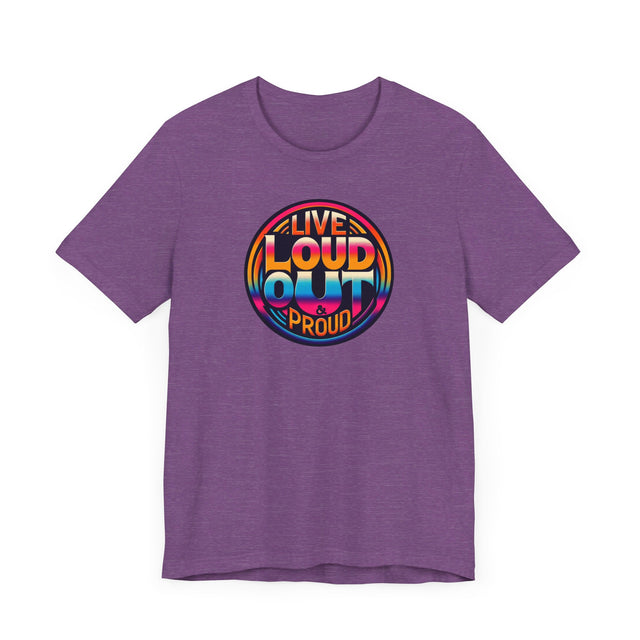 Live Loud Out & Proud T-shirt, LGBTQ+ Tee, Pride Shirt