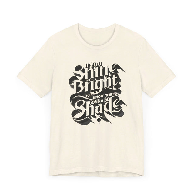 If You Shine This Bright You Know There's Gonna Be Shade T-shirt, Drag Race Top, Pride Parade Tee