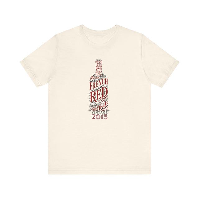 French Red Wine Tshirt, Wine Lover Tshirt, Wine Snob Tee, Wine Drinker Tshirt, 2015 vintage wine, It Was A Good year for French wine Tshirt
