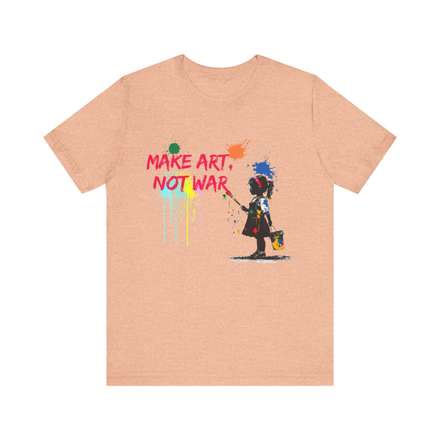 Make Art, Not War tshirt, Artistic Peace tee, Street art tshirt