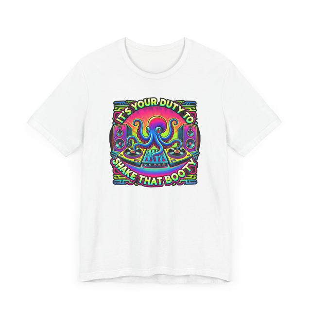 It's Your Duty To Shake That Booty T-shirt, DJ Tee, Octopus Shirt