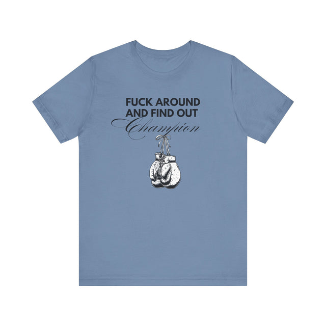 F* Around and Find Out Champion tshirt, funny tshirt, sarcastic tshirt