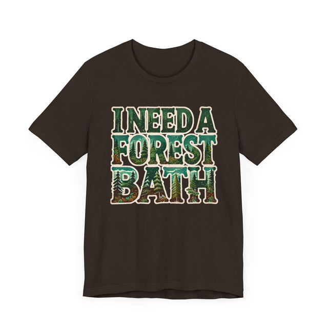 I Need A Forest Bath Shirt, Forest Bathing T-shirt, Nature Tee