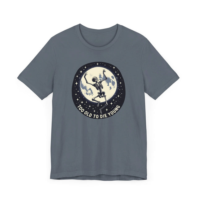 Too Old To Die Young Moon Dance, Birthday Shirt