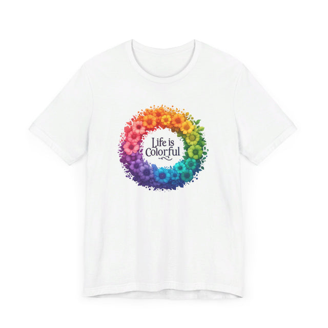Life is Colorful T-shirt, Pride Shirt, Nature Lover Tee
