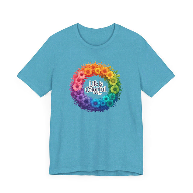 Life is Colorful T-shirt, Pride Shirt, Nature Lover Tee