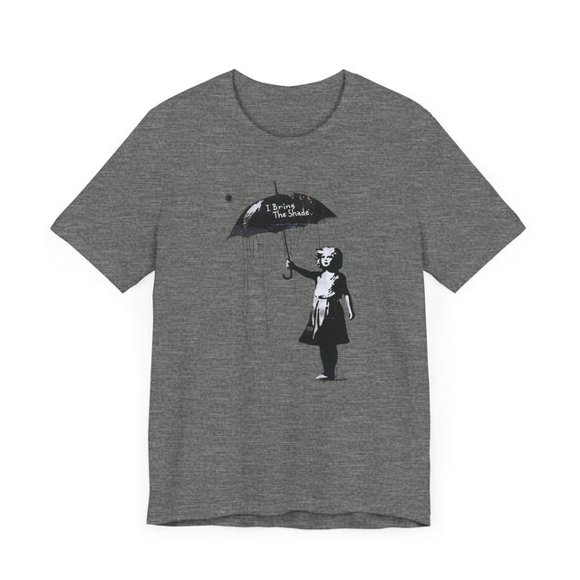 I Bring The Shade t-shirt, Street Art t-shirt
