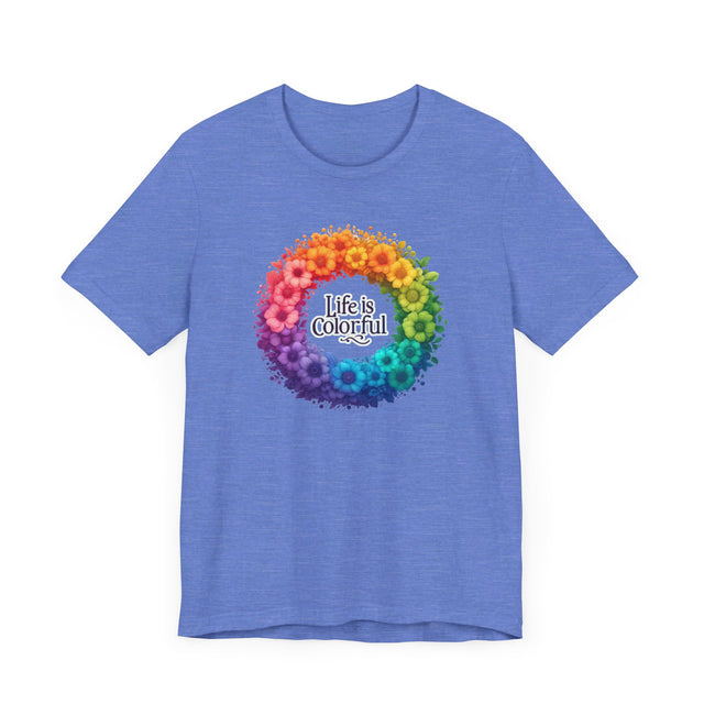 Life is Colorful T-shirt, Pride Shirt, Nature Lover Tee