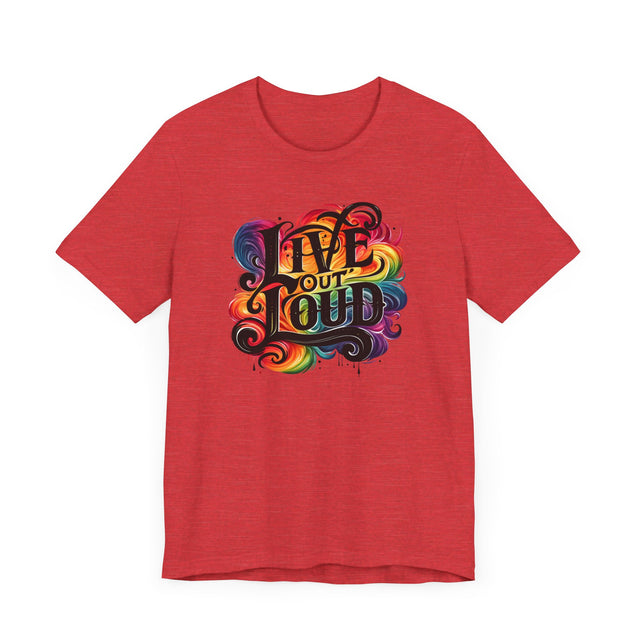Live Out Loud T-shirt, LGBTQ+ Tee, Pride Shirt