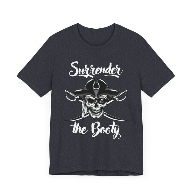 Surrender the Booty Tshirt, Pirate Tshirt, Nautical Tshirt, Boating Tshirt, Boater Gift, Sailing Gift, Fathers Day Gift, Funny Tshirt gift