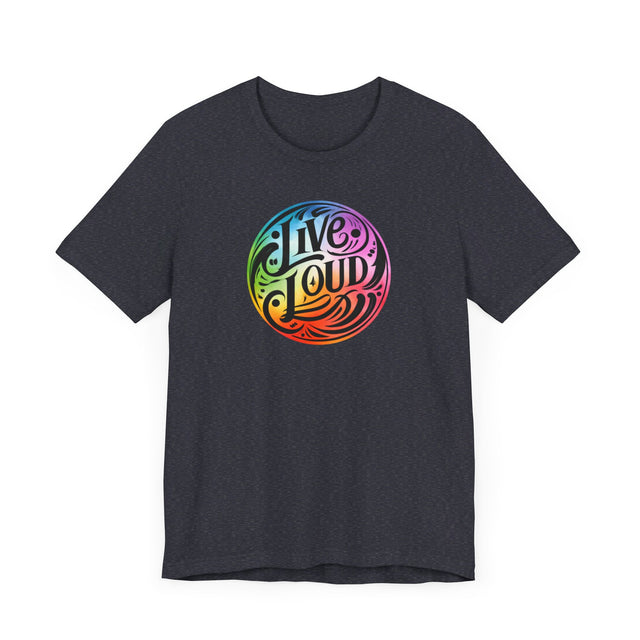 Live Loud T-shirt, LGBTQ+ Tee, Pride Shirt