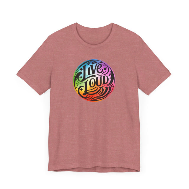 Live Loud T-shirt, LGBTQ+ Tee, Pride Shirt