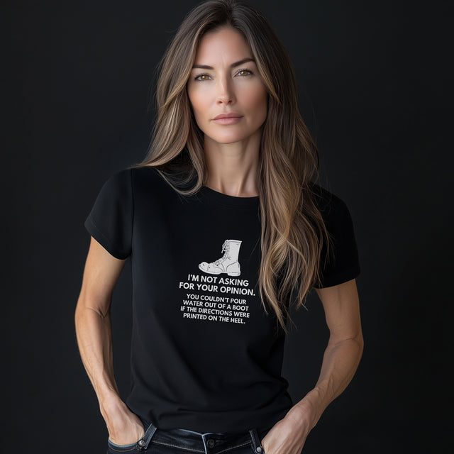 I'm Not Asking for Your Opinion tshirt, no nonsense tshirt, funny and sarcastic tee