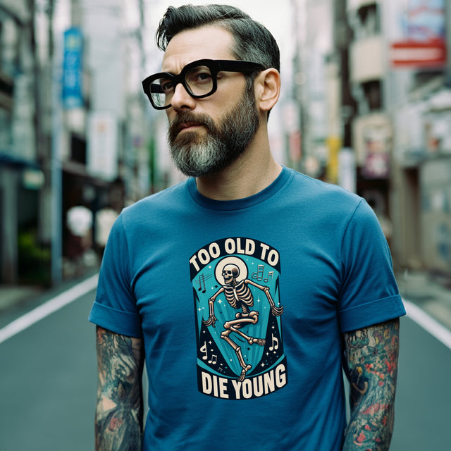 Too Old To Die Young, Birthday Shirt