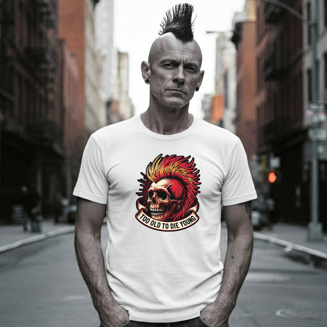 Too Old To Die Young Mohawk, Birthday Shirt