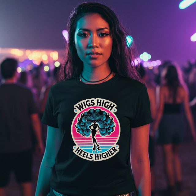 Wigs High Heels Higher Drag T-shirt, LGBTQ+ Tee, Drag Fan Gift