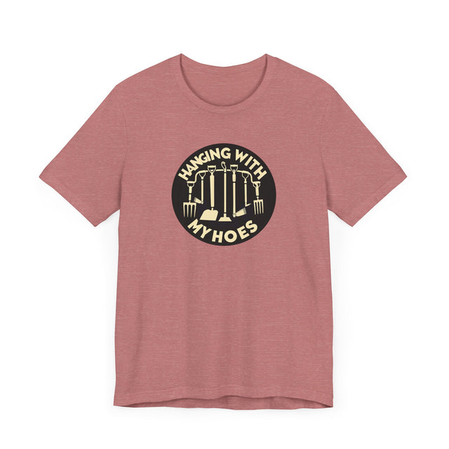 Hanging with my Hoes Tshirt, Funny Gardening Tshirt, Funny Gardener Shirt, Gardener Gift, Gardening Gift, Mothers Day Gift