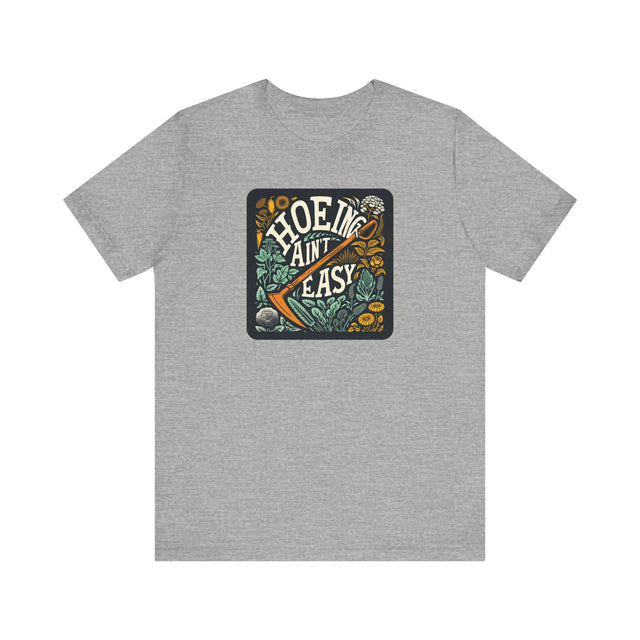 Hoeing Ain't Easy Tshirt, Funny Gardening shirt, Funny Gardener Tshirt, Funny Gardening gift, Perfect Gardening Gift, Mothers Day Gift