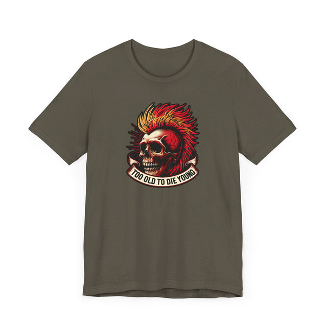 Too Old To Die Young Mohawk, Birthday Shirt