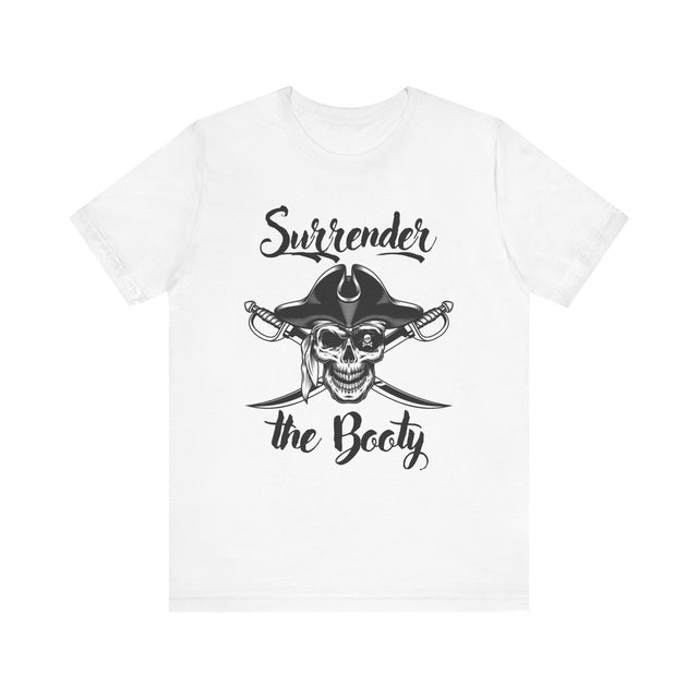 Surrender the Booty Tshirt, Pirate Tshirt, Nautical Tshirt, Boating Tshirt, Boater Gift, Sailing Gift, Fathers Day Gift, Funny Tshirt gift