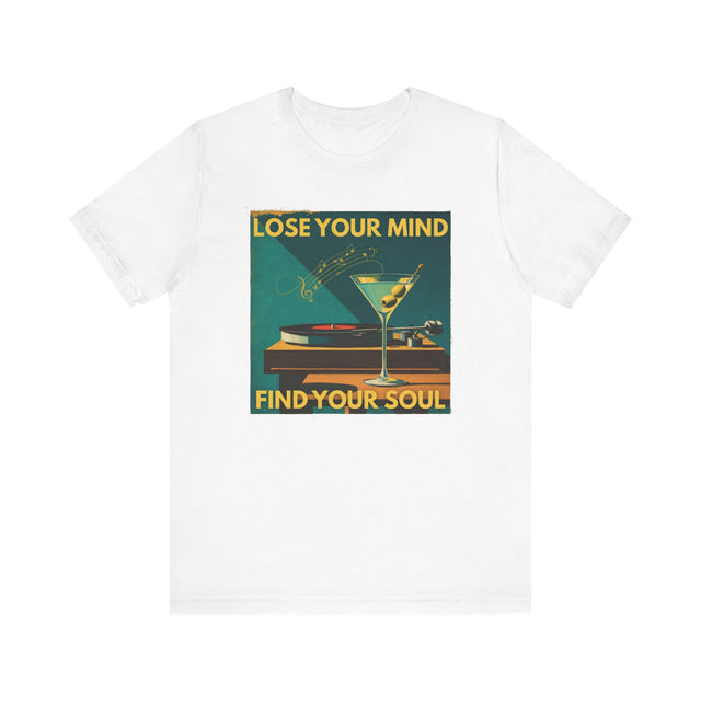 Lose Your Mind, Find Your Soul — Martini & Vinyl Tee