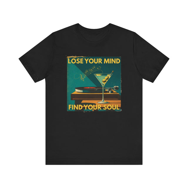 Lose Your Mind, Find Your Soul — Martini & Vinyl Tee